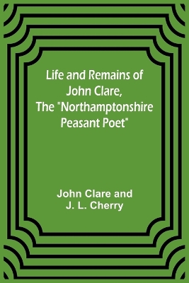 Life and Remains of John Clare, The 