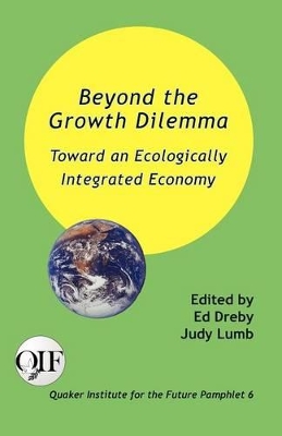 Beyond the Growth Dilemma: Toward an Ecologically Integrated Economy book