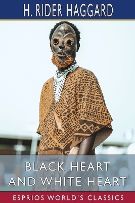 Black Heart and White Heart (Esprios Classics): A Zulu Idyll book