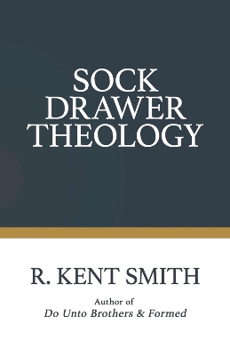 Sock Drawer Theology: Personal Integrity & Sanctified Socks book