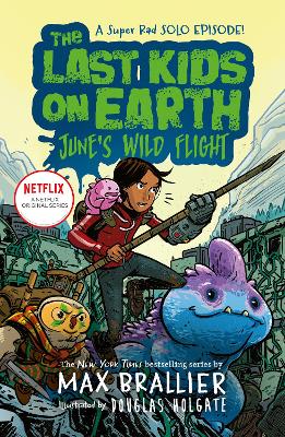 The Last Kids on Earth: June's Wild Flight (The Last Kids on Earth) by Max Brallier