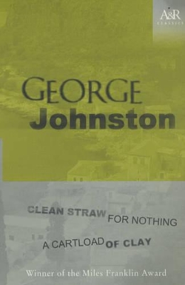Clean Straw for Nothing and A Cartload of Clay by George Johnston