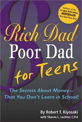 Rich Dad, Poor Dad for Teens by Robert T. Kiyosaki