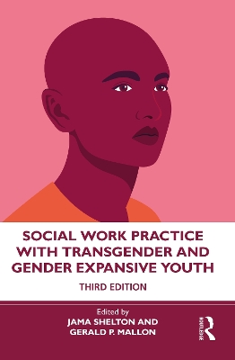 Social Work Practice with Transgender and Gender Expansive Youth by Jama Shelton