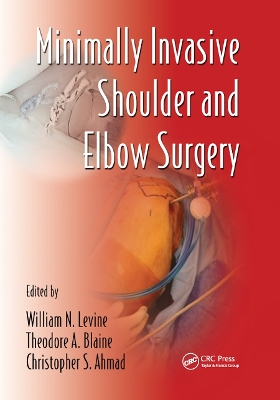 Minimally Invasive Shoulder and Elbow Surgery by William N. Levine