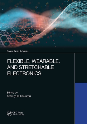 Flexible, Wearable, and Stretchable Electronics by Katsuyuki Sakuma