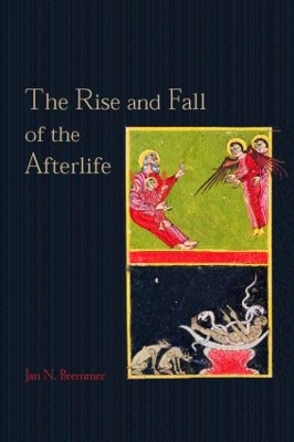 Rise and Fall of the Afterlife by Jan N. Bremmer