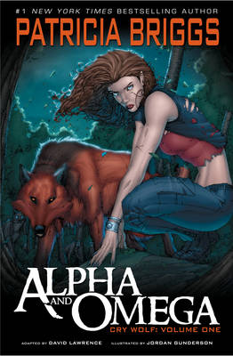Alpha And Omega: Cry Wolf, Volume One by Patricia Briggs