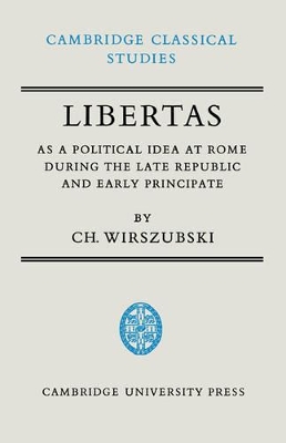 Libertas as a Political Idea at Rome during the Late Republic and Early Principate book