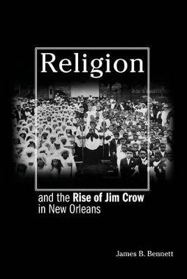 Religion and the Rise of Jim Crow in New Orleans book