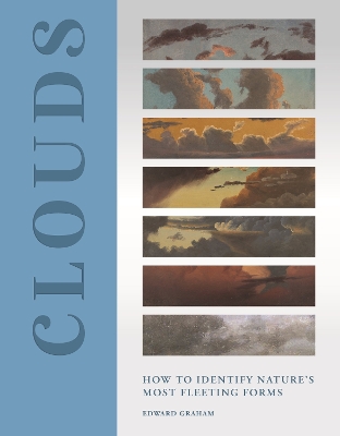 Clouds: How to Identify Nature’s Most Fleeting Forms by Richard Hamblyn