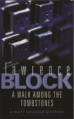 A Walk Among The Tombstones by Lawrence Block