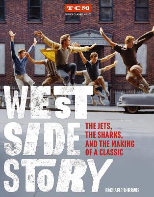 West Side Story: The Jets, the Sharks, and the Making of a Classic book