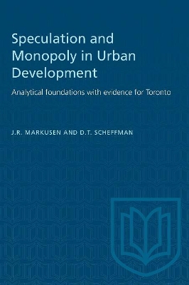 Speculation and Monopoly in Urban Development: Analytical foundations with evidence for Toronto book