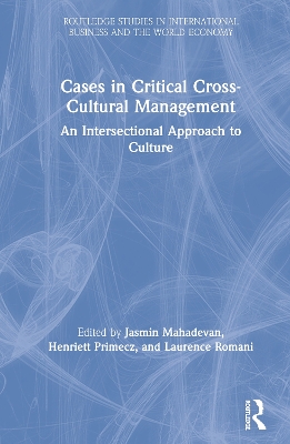 Cases in Critical Cross-Cultural Management: An Intersectional Approach to Culture by Jasmin Mahadevan