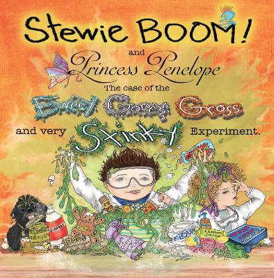 Stewie BOOM! and Princess Penelope: The Case of the Eweey, Gooey, Gross and Very Stinky Experiment book