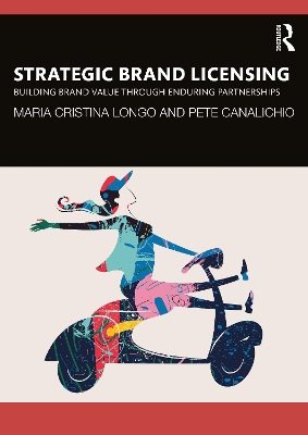 Strategic Brand Licensing: Building Brand Value through Enduring Partnerships book