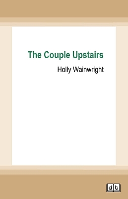 The Couple Upstairs by Holly Wainwright