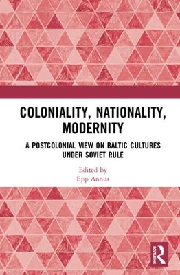 Coloniality, Nationality, Modernity by Epp Annus