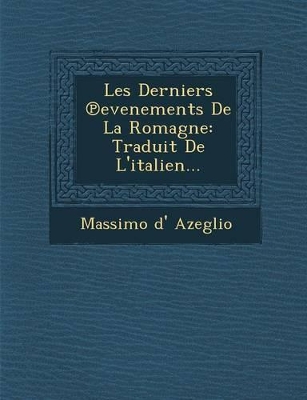 Les Derniers Evenements de La Romagne: Traduit de L'Italien... book