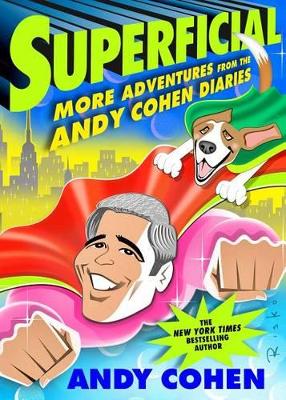 Superficial: More Adventures from the Andy Cohen Diaries book