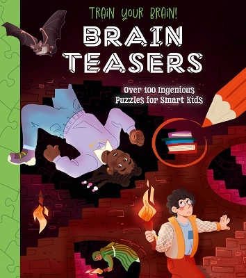 Train Your Brain! Brain Teasers: Over 100 Ingenious Puzzles for Smart Kids book