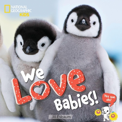 We Love Babies! by National Geographic Kids