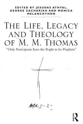 Life, Legacy and Theology of M. M. Thomas book
