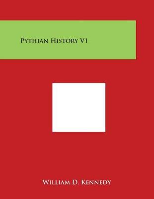 Pythian History V1 by William D Kennedy