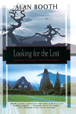 Looking For The Lost: Journeys Through A Vanishing Japan book