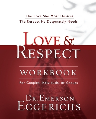 Love and Respect Workbook by Dr. Emerson Eggerichs