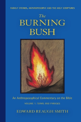 The Burning Bush: Rudolf Steiner, Anthroposophy, and the Holy Scriptures: Terms & Phrases book