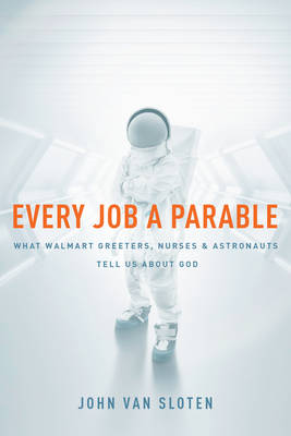 Every Job a Parable by John Van Sloten
