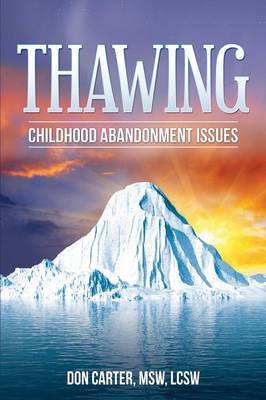 Thawing Childhood Abandonment Issues by Don Carter