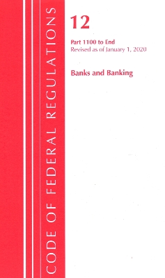 Code of Federal Regulations, Title 12 Banks and Banking 1100-End, Revised as of January 1, 2020 book