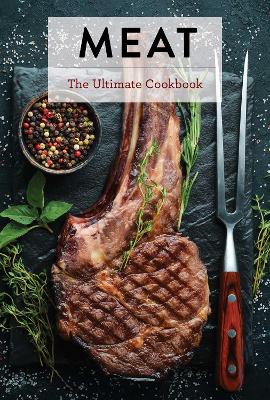 Meat: The Ultimate Cookbook book