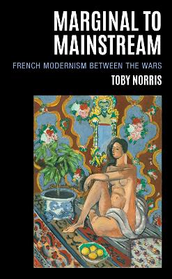 Marginal to Mainstream: French Modernism Between the Wars book