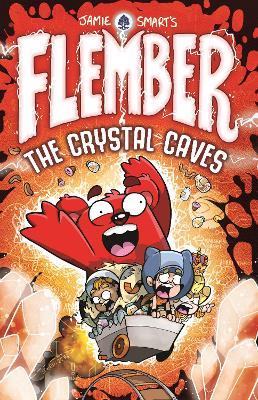 Flember: The Crystal Caves (from the million-selling Jamie Smart, Illustrator of the Year) book