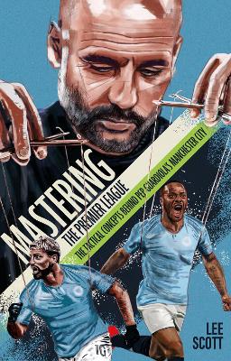 Mastering the Premier League: The Tactical Concepts behind Pep Guardiola's Manchester City book