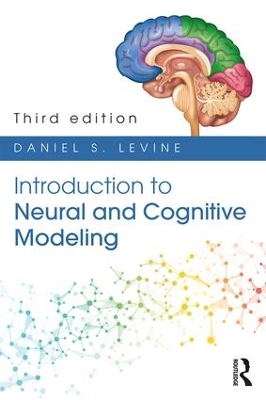 Introduction to Neural and Cognitive Modeling: 3rd Edition by Daniel S. Levine