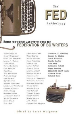 The Fed Anthology: Brand New Fiction and Poetry from the Federation of BC Writers book