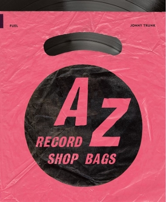 A-Z of Record Shop Bags: 1940s to 1990s book