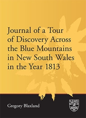 Journal of a Tour of Discovery Across the Blue Mountains, New South Wales in the Year 1813 book