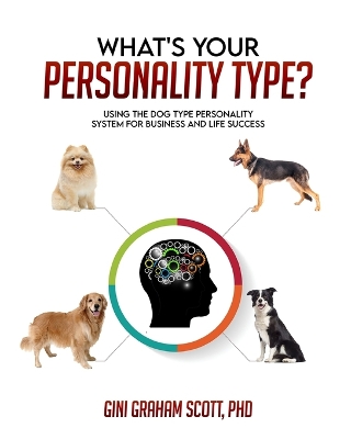 What's Your Personality Type: Using the Dog Type Personality System for Business and Life Success book