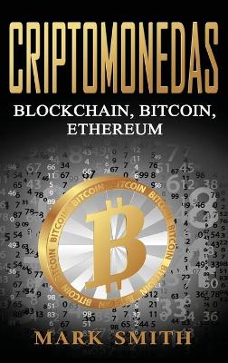 Criptomonedas: Blockchain, Bitcoin, Ethereum (Libro en Español/Cryptocurrency Book Spanish Version) book