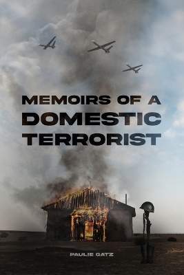 Memoirs of a Domestic Terrorist by Paulie Gatz