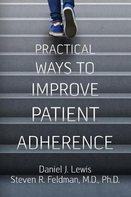 Practical Ways to Improve Patient Adherence by Daniel J Lewis
