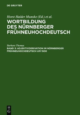 Adjektivderivation im Nürnberger Frühneuhochdeutsch um 1500: Eine historisch-synchrone Analyse anhand von Texten Albrecht Dürers, Veit Dietrichs und Heinrich Deichslers book