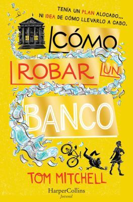 Cómo Robar Un Banco (How to Rob a Bank - Spanish Edition) by Tom Mitchell