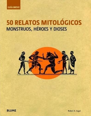 50 Relatos Mitologicos: Monstruos, Heroes y Dioses book